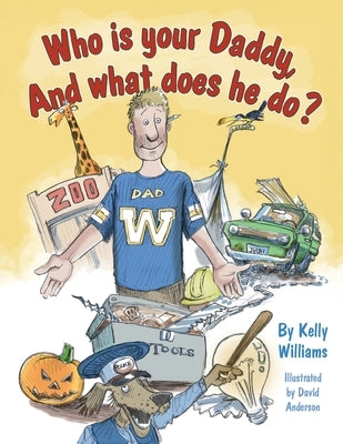 Who is your Daddy, And what does he do? by Williams, Kelly