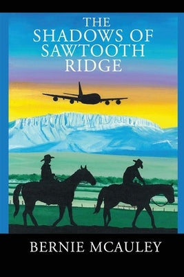 The Shadows of Saw Tooth Ridge by McAuley, Bernie