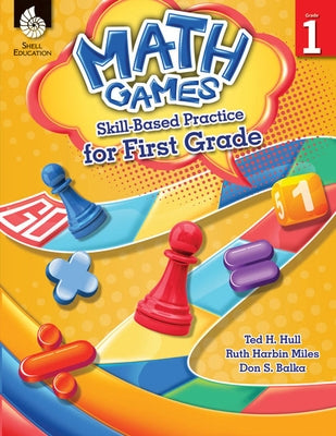 Math Games: Skill-Based Practice for First Grade by Hull, Ted H.