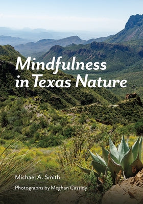 Mindfulness in Texas Nature by Smith, Michael A.