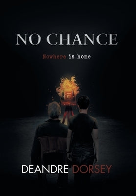 No chance: Nowhere is home by Deandre Dorsey