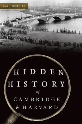 Hidden History of Cambridge & Harvard by Merrill, Jane