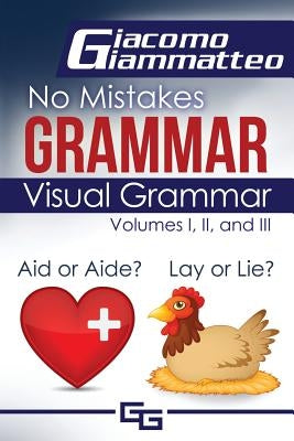 Visual Grammar: No Mistakes Grammar, Volumes I, II, and III by Giacomo, Giammatteo