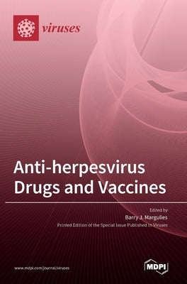 Anti-Herpesvirus Drugs and Vaccines by Margulies, Barry J.