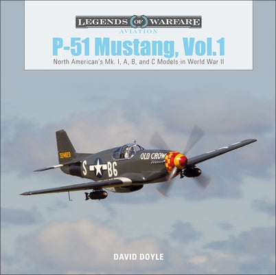 P-51 Mustang, Vol. 1: North American's Mk. I, A, B, and C Models in World War II by Doyle, David