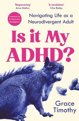 Is It My Adhd?: Navigating Life as a Neurodivergent Adult by Timothy, Grace