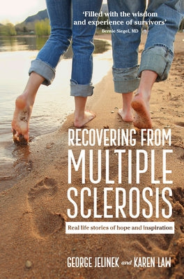 Recovering from Multiple Sclerosis: Real Life Stories of Hope and Inspiration by Jelinek, George