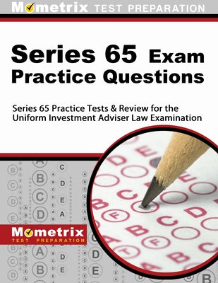 Series 65 Exam Practice Questions: Series 65 Practice Tests & Review for the Uniform Investment Adviser Law Examination by Mometrix Financial Industry Certificatio