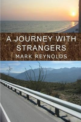A Journey with Strangers by Reynolds, Mark Alan