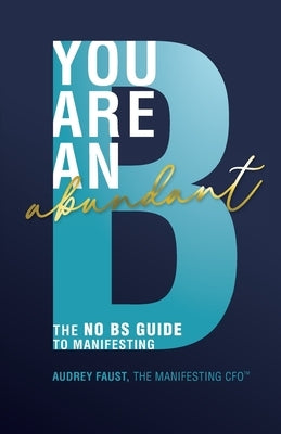 You Are an Abundant B by Faust, Audrey