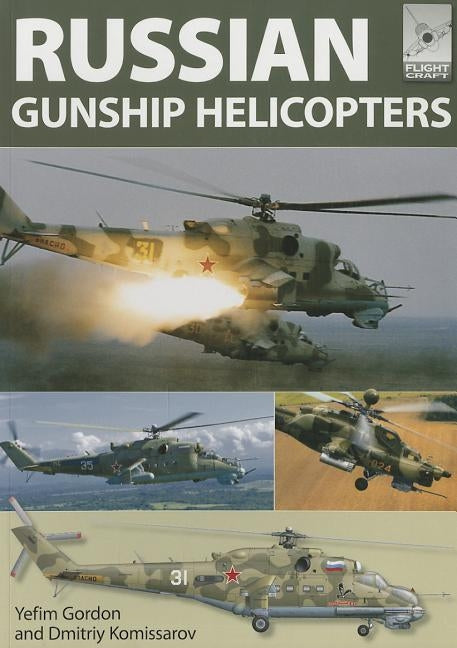 Russian Gunship Helicopters by Gordon, Yefim