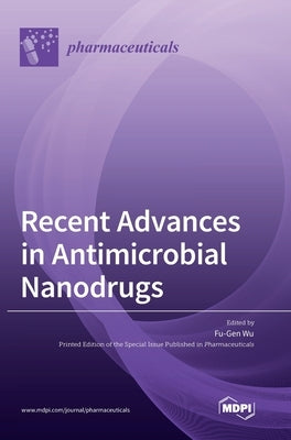 Recent Advances in Antimicrobial Nanodrugs by Wu, Fu-Gen