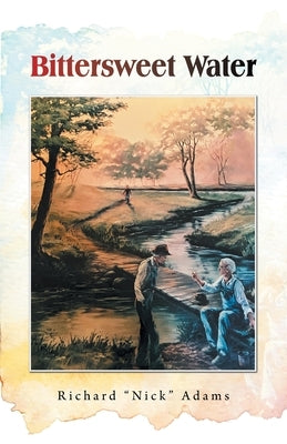 Bittersweet Water by Adams, Richard Nick