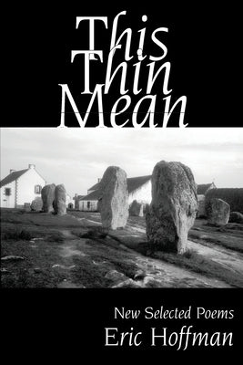 This Thin Mean: New Selected Poems by Hoffman, Eric R.