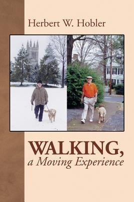 Walking, a Moving Experience by Hobler, Herbert