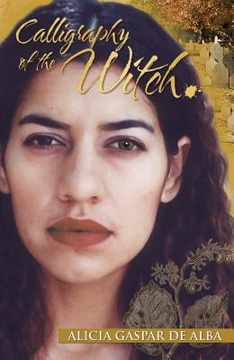 Calligraphy of the Witch by De Alba, Alicia Gaspar