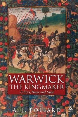 Warwick the Kingmaker by Pollard, A. J.