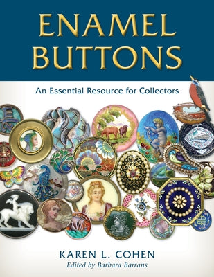 Enamel Buttons: An Essential Resource for Collectors by Cohen, Karen L.