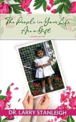The People in Your Life are a Gift, 2nd Edition by Stanleigh, Larry