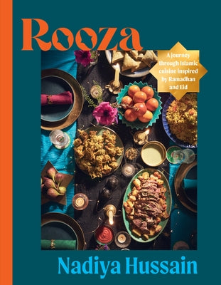 Rooza: A Journey Through Islamic Cuisine Inspired by Ramadan and Eid by Hussain, Nadiya