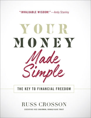Your Money Made Simple: The Key to Financial Freedom by Crosson, Russ