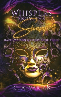 Whispers from the Swamp by Varian, C. A.