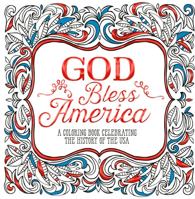 God Bless America: A Coloring Book Celebrating the History of the USA by Ink &. Willow