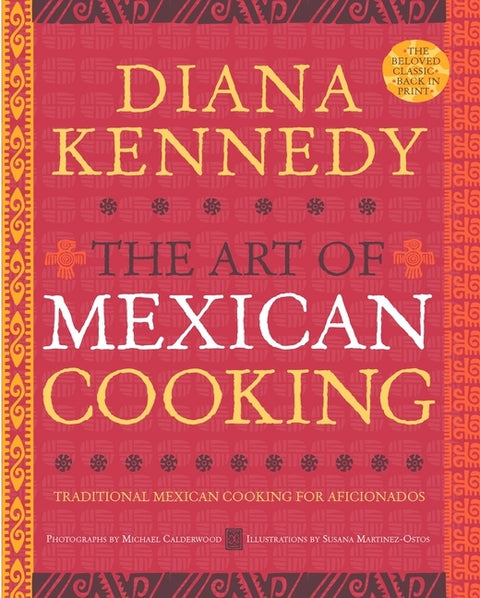The Art of Mexican Cooking: Traditional Mexican Cooking for Aficionados: A Cookbook by Kennedy, Diana