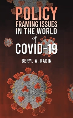 Policy Framing Issues in the World of COVID-19 by Radin, Beryl A.