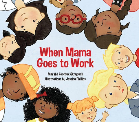 When Mama Goes to Work by Skrypuch, Marsha Forchuk