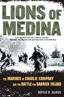 Lions of Medina: The Marines of Charlie Company and Their Brotherhood of Valor by Glass, Doyle D.