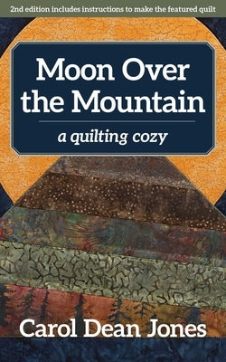 Moon Over the Mountain: A Quilting Cozy by Dean Jones, Carol