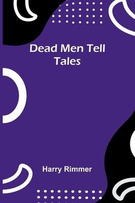 Dead Men Tell Tales by Rimmer, Harry