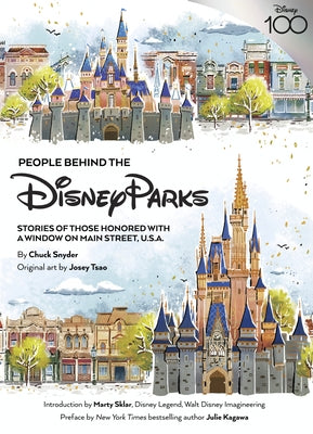 People Behind the Disney Parks: Stories of Those Honored with a Window on Main Street, U.S.A. by Snyder, Chuck