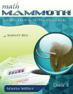Math Mammoth Grade 3 Skills Review Workbook Answer Key by Miller, Maria