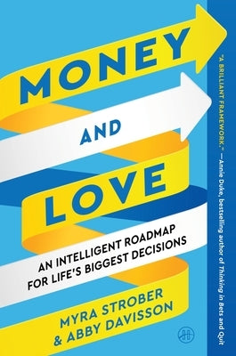 Money and Love: An Intelligent Roadmap for Life's Biggest Decisions by Strober, Myra