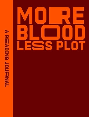 Reading Journal: More Blood, Less Plot by Sweet Hearts Press
