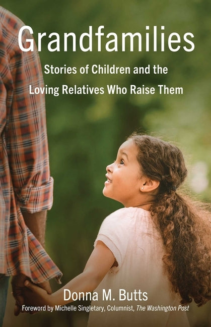 Grandfamilies: Stories of Children and the Loving Relatives Who Raise Them by Butts, Donna M.