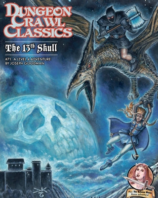 Dungeon Crawl Classics #71: The 13th Skull by Goodman, Joseph