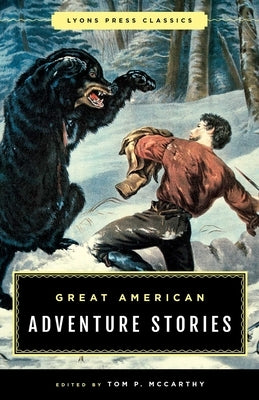 Great American Adventure Stories: Lyons Press Classics by McCarthy, Tom
