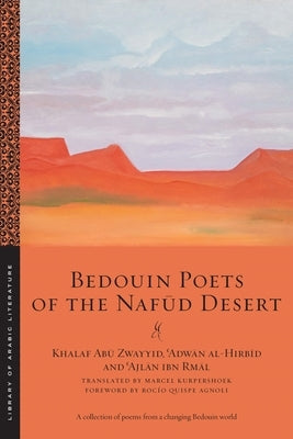 Bedouin Poets of the Nafūd Desert by Abū Zwayyid, Khalaf