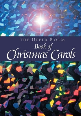The Upper Room Book of Christmas Carols by McIntrye, Dean
