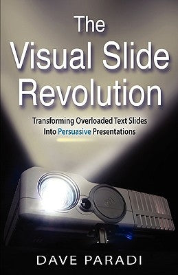 The Visual Slide Revolution by Paradi, Dave
