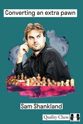 Converting an Extra Pawn in Chess by Shankland, Sam