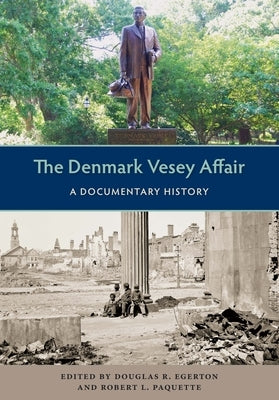 The Denmark Vesey Affair: A Documentary History by Egerton, Douglas R.