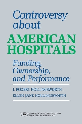 Controversy about American Hospitals by Hollingsworth, Rogers J.