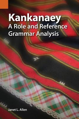 Kankanaey: A Role and Reference Grammar Analysis by Allen, Janet L.