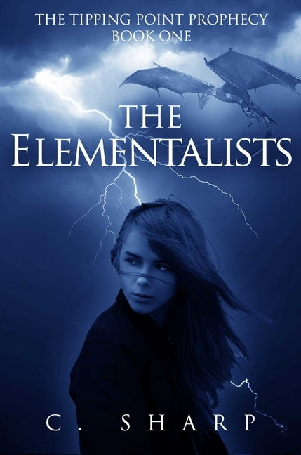 The Elementalists: The Tipping Point Prophecy: Book One by Sharp, C.
