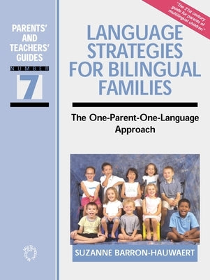 Language Strategies for Bilingual Families: The One-Parent-One-Language Approach by Barron-Hauwaert, Suzanne