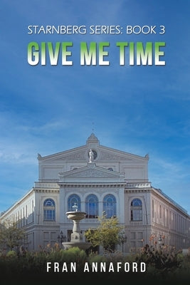 Starnberg Series: Book 3 - Give Me Time by Annaford, Fran